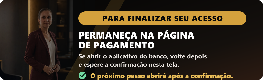 Depois do pagamento, não feche a página e aguarde a liberação do próximo passo